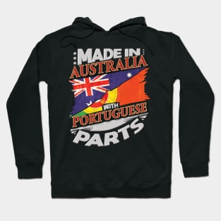 Made In Australia With Portuguese Parts - Gift for Portuguese From Portugal Hoodie